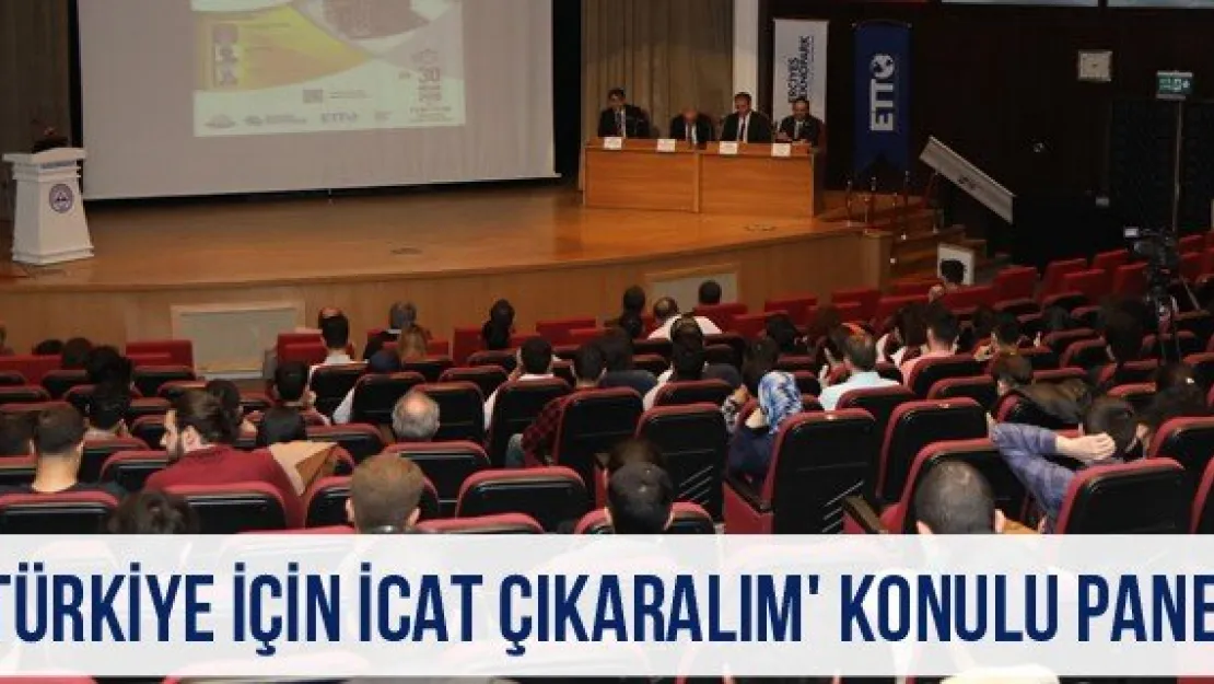 'Türkiye İçin İcat Çıkaralım' Konulu Panel