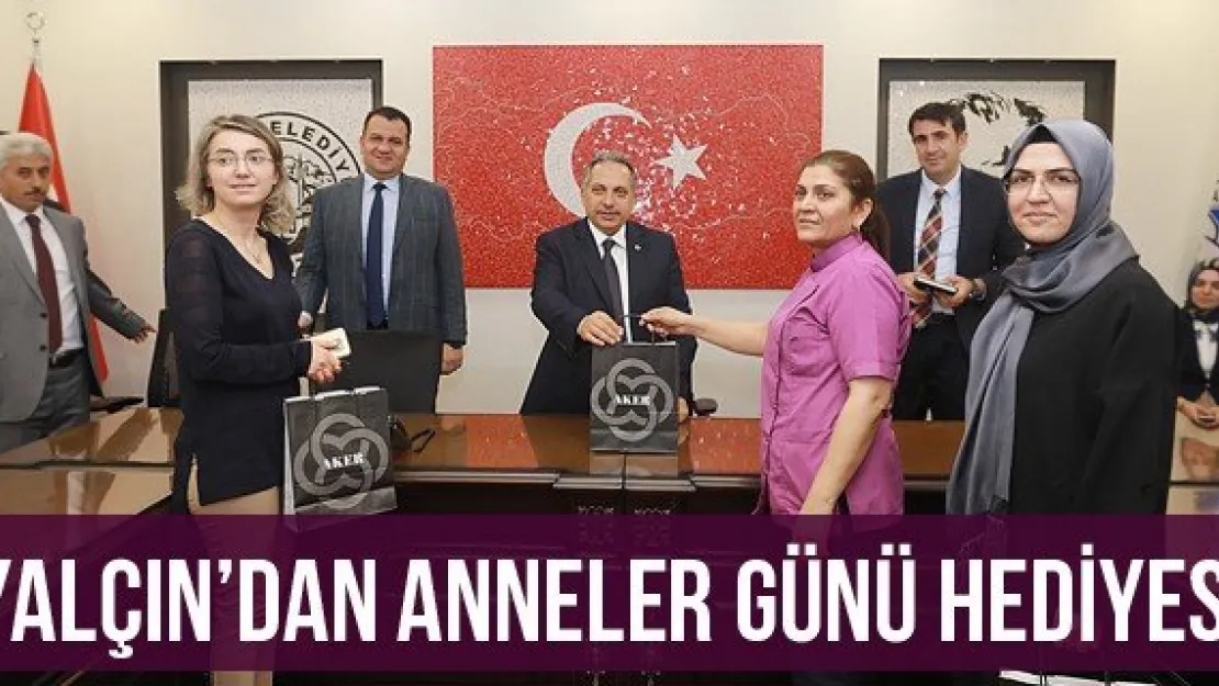 Yalçın'dan anneler günü hediyesi