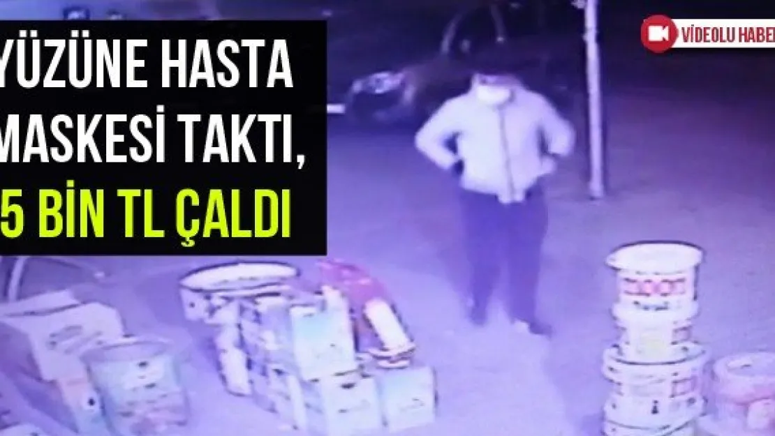 Yüzüne hasta maskesi taktı, 5 bin TL çaldı