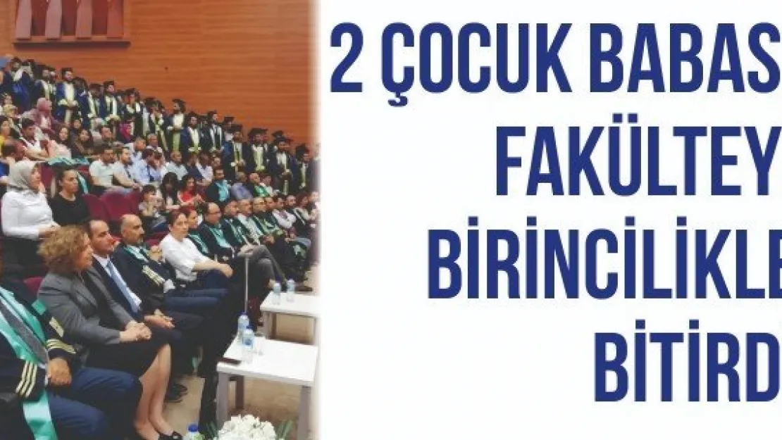 2 çocuk babası fakülteyi birincilikle bitirdi