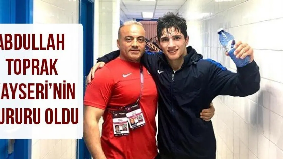 Abdullah Toprak Kayseri'nin gururu oldu