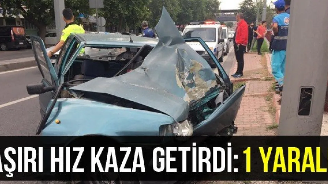 Aşırı Hız Kaza Getirdi: 1 Yaralı