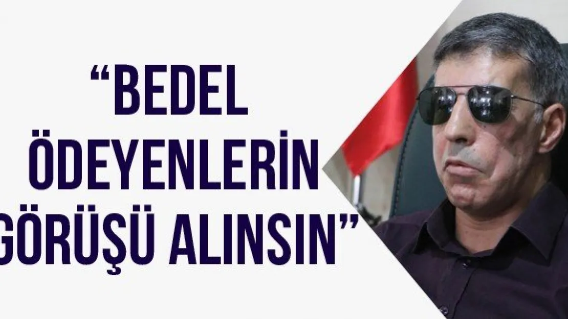 'Bedel ödeyenlerin görüşü alınsın'