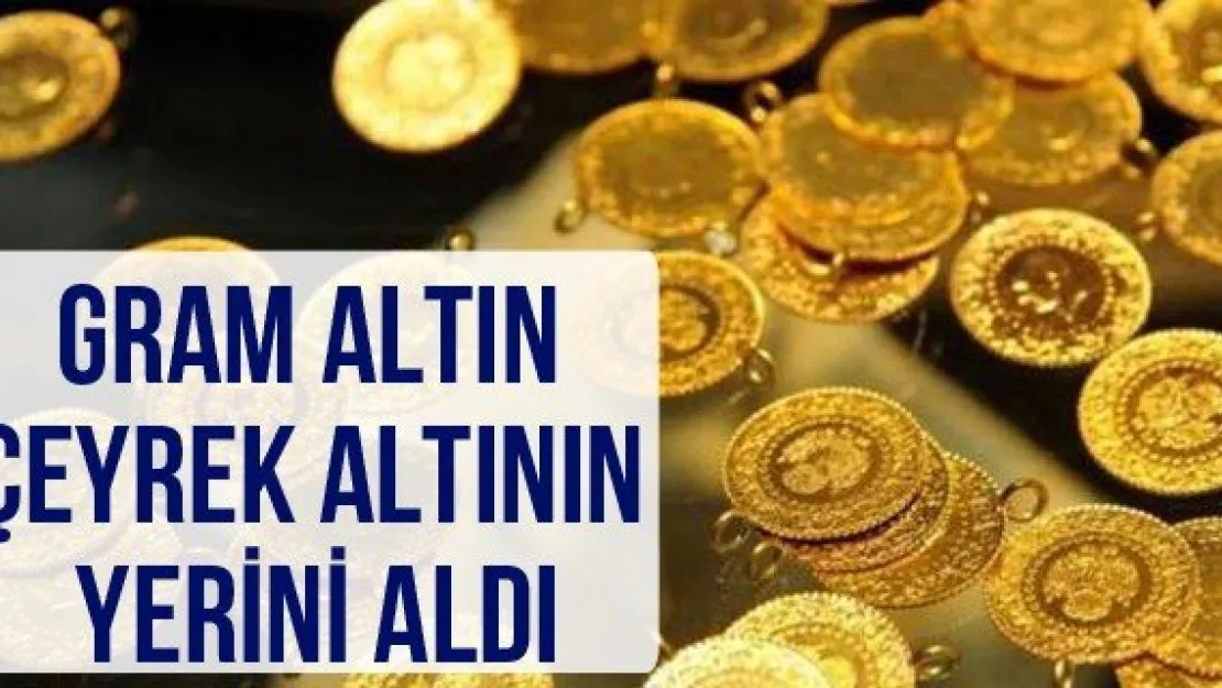 Gram altın çeyrek altının yerini aldı