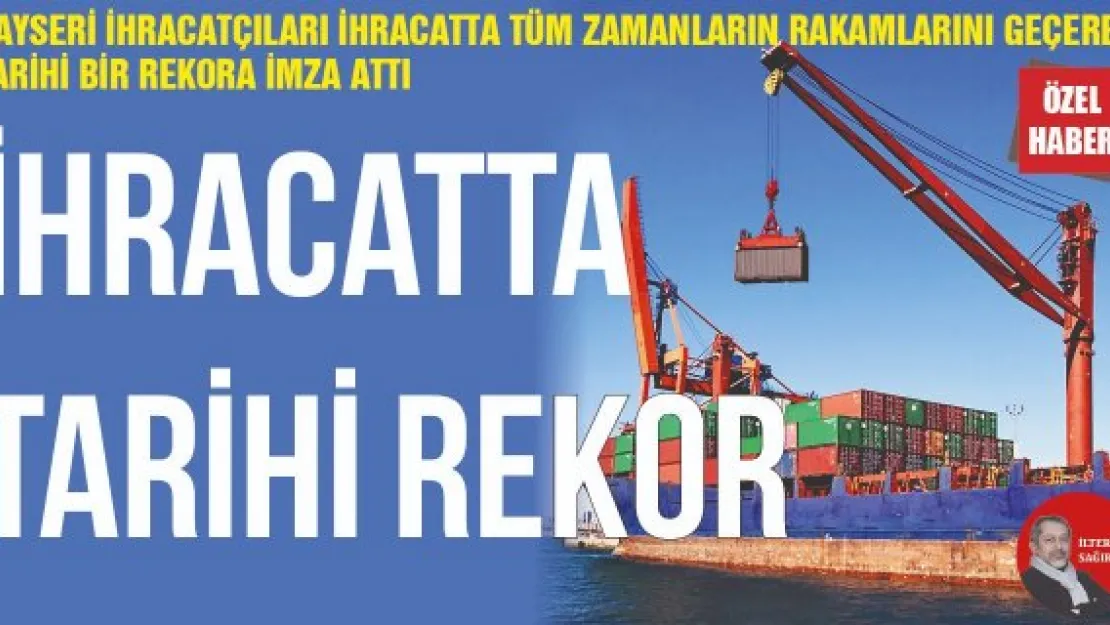 İHRACATTA TARİHİ REKOR