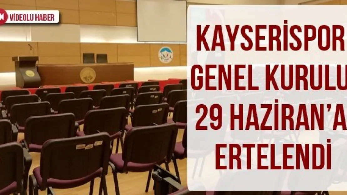 Kayserispor Genel Kurulu, 29 Haziran'a ertelendi