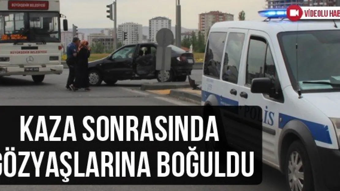 Kaza sonrasında gözyaşlarına boğuldu