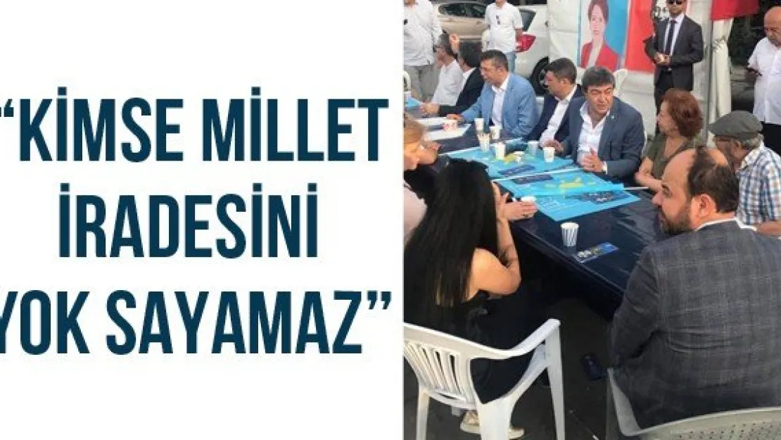 'Kimse millet iradesini yok sayamaz'