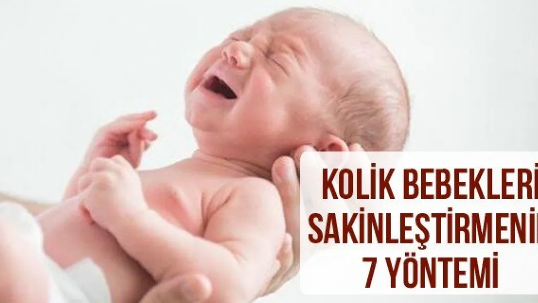 Kolik bebekleri sakinleştirmenin 7 yöntemi