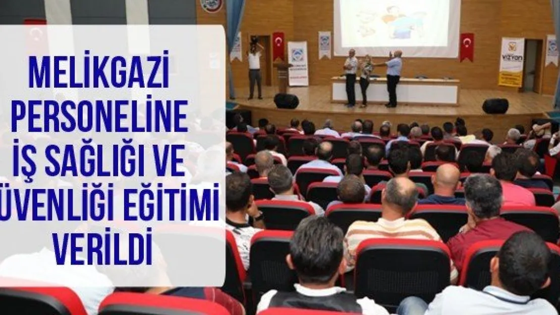 Melikgazi personeline İş Sağlığı ve Güvenliği eğitimi verildi
