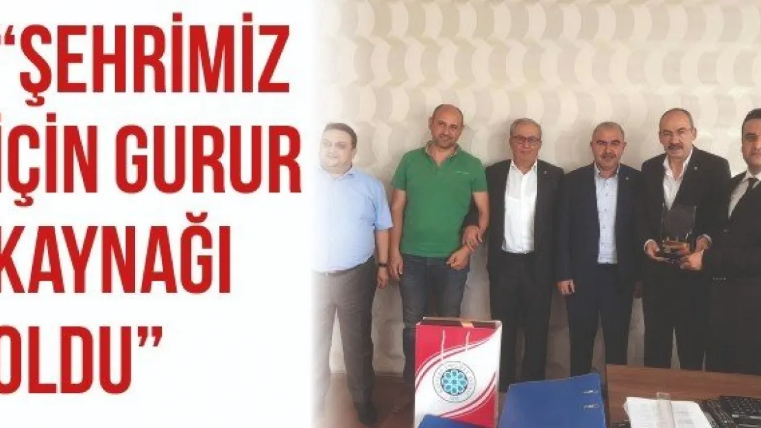 'Şehrimiz için gurur kaynağı oldu'