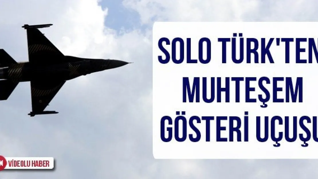 Solo Türk'ten muhteşem gösteri uçuşu