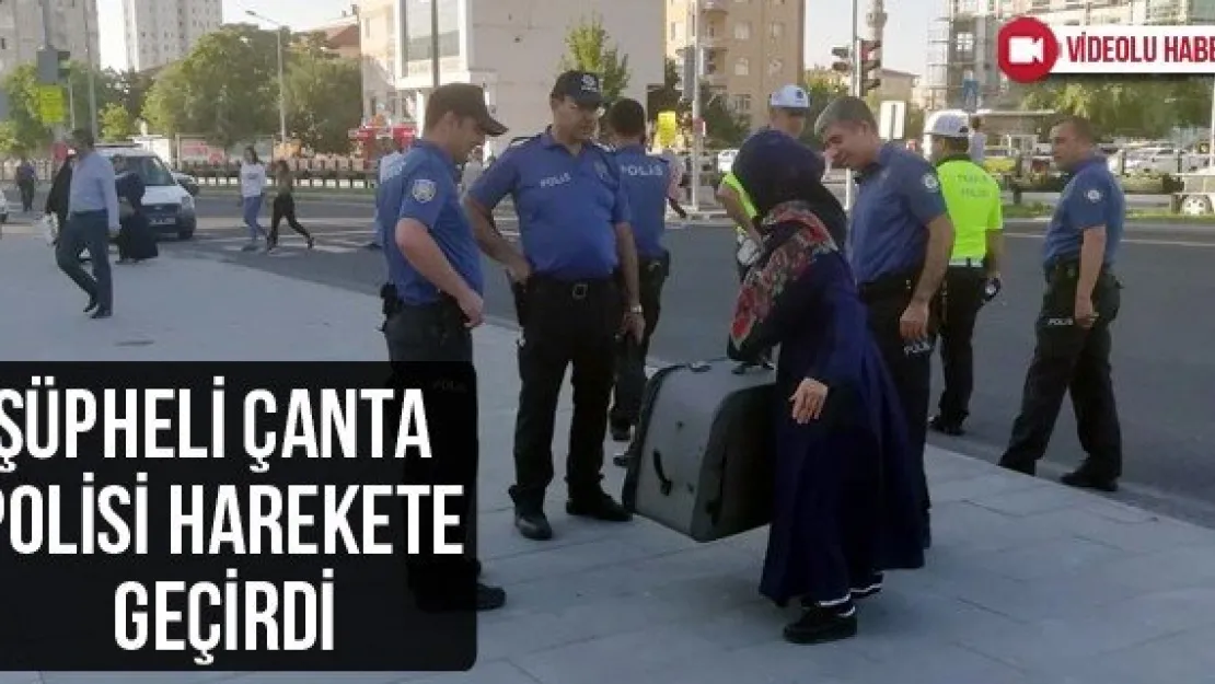 Şüpheli çanta polisi harekete geçirdi