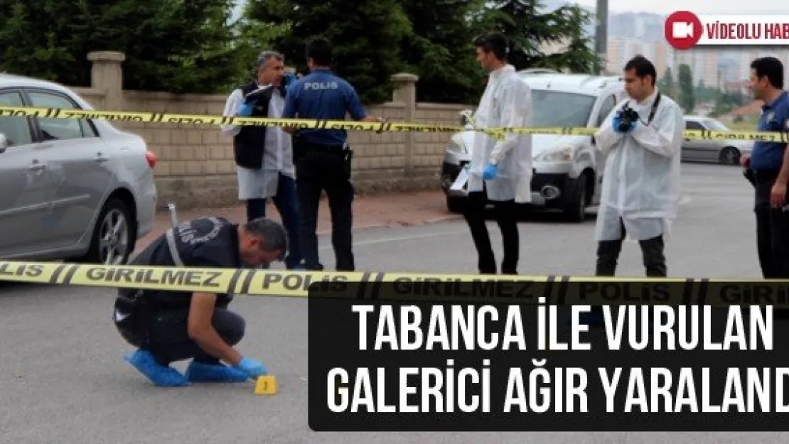Tabanca ile vurulan galerici ağır yaralandı