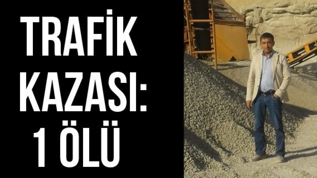 Trafik kazası: 1 ölü