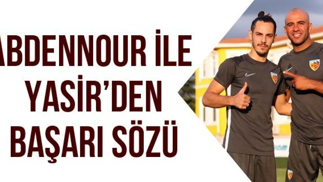 Abdennour ile Yasir'den başarı sözü