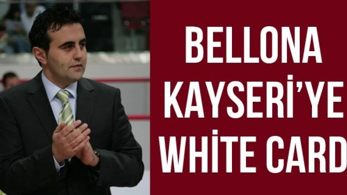 Bellona Kayseri'ye White Card