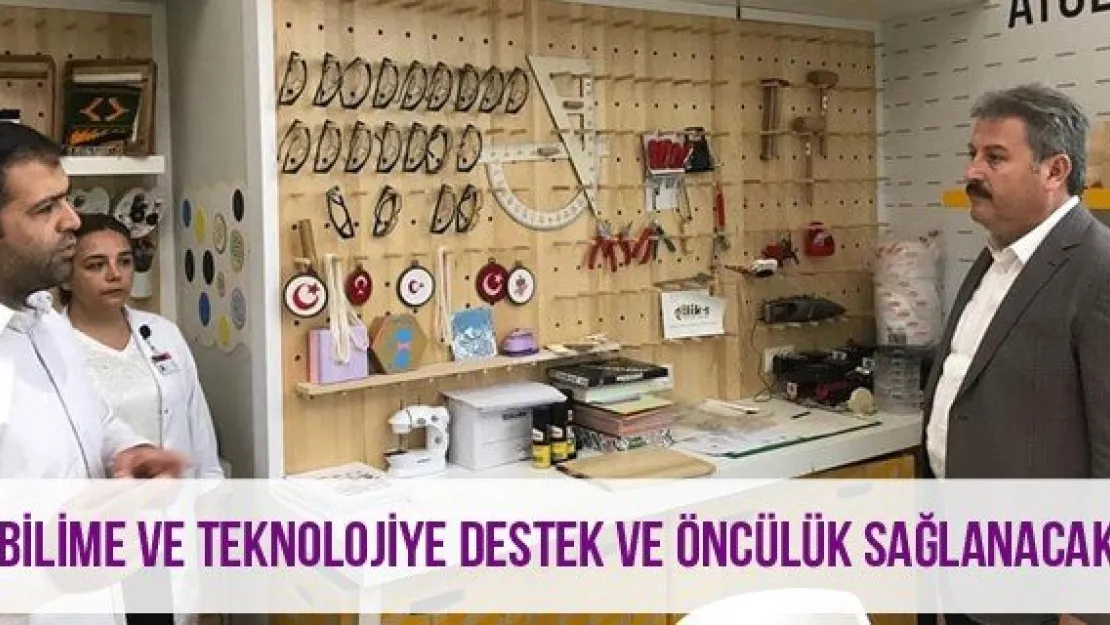 'Bilime ve teknolojiye destek ve öncülük sağlanacak"