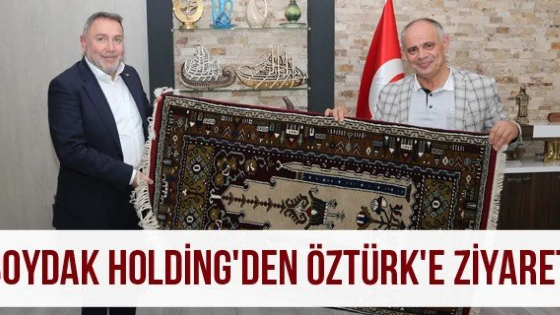 Boydak Holding'den Öztürk'e Ziyaret