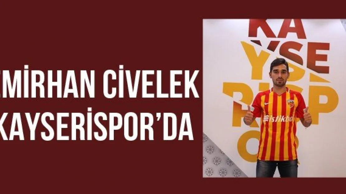 Emirhan Civelek Kayserispor'da