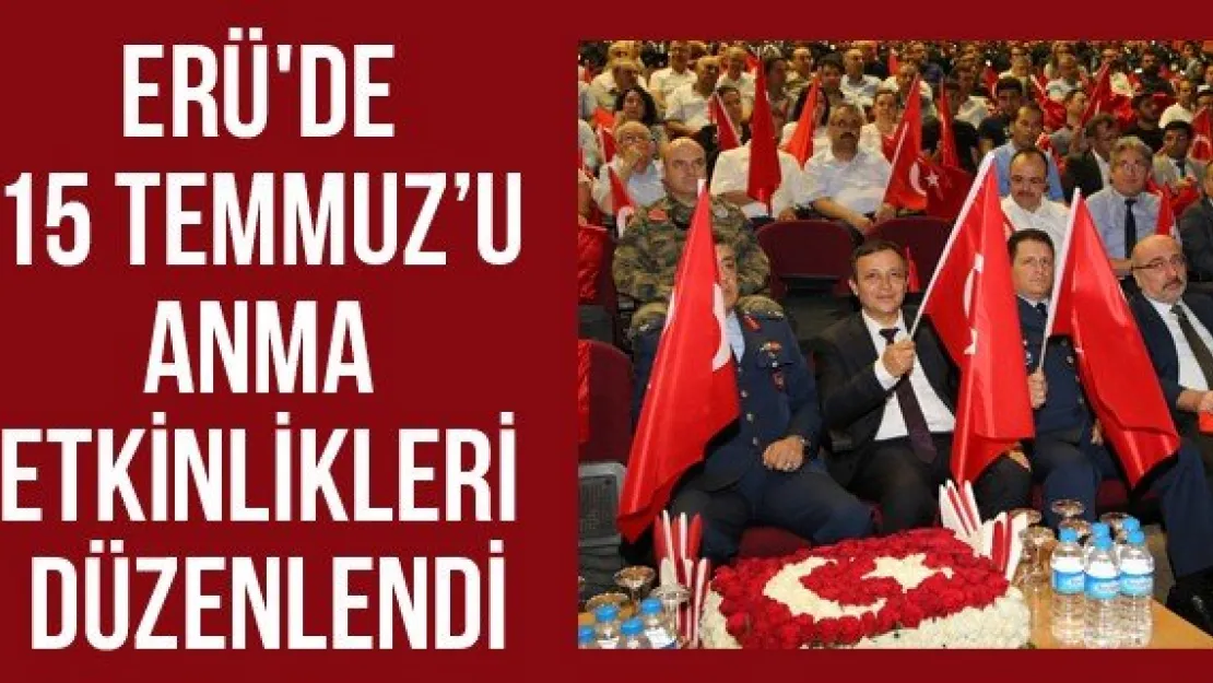 ERÜ'de 15 Temmuz'u Anma Etkinlikleri Düzenlendi