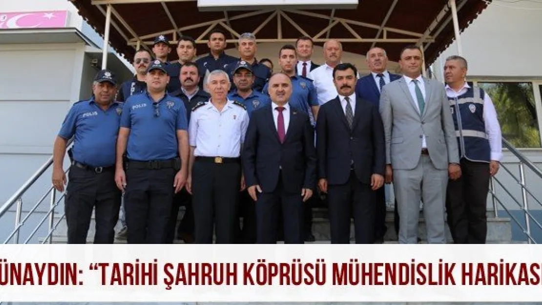 Günaydın: 'Tarihi Şahruh Köprüsü Mühendislik Harikası'