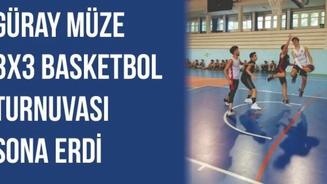 Güray Müze 3x3 Basketbol Turnuvası sona erdi