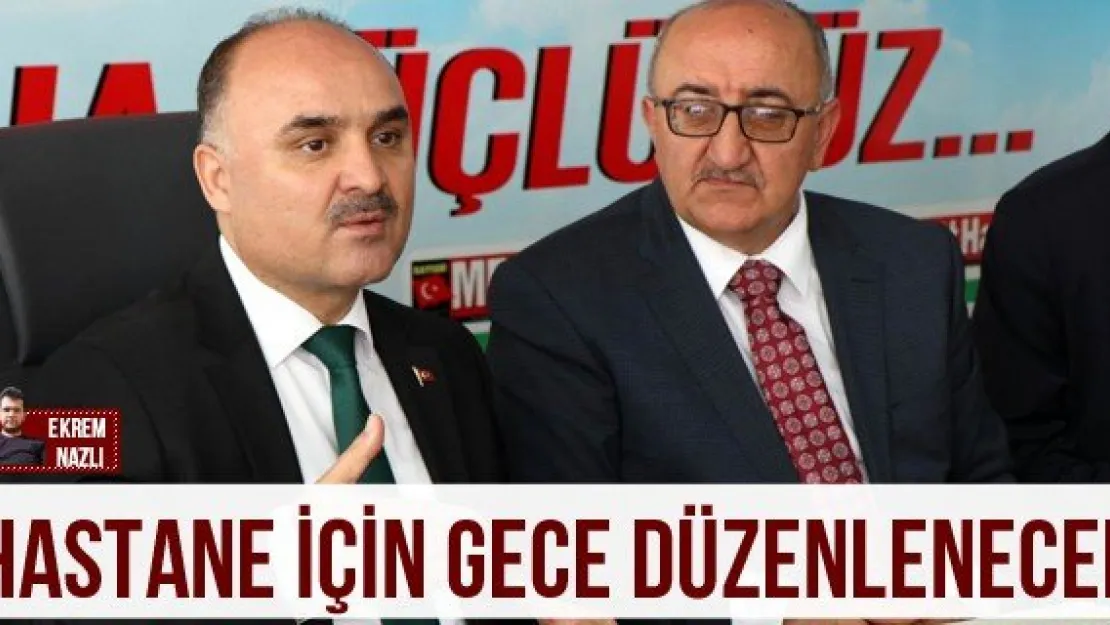 Hastane için gece düzenlenecek