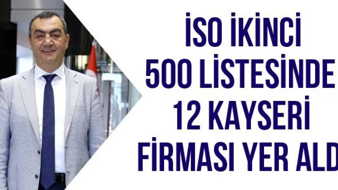 İSO İkinci 500 Listesinde 12 Kayseri Firması Yer Aldı