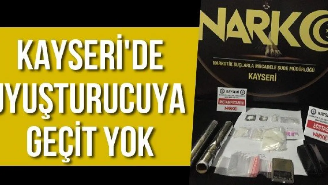 Kayseri'de uyuşturucuya geçit yok