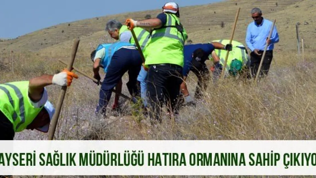 Kayseri Sağlık Müdürlüğü Hatıra Ormanına Sahip Çıkıyor