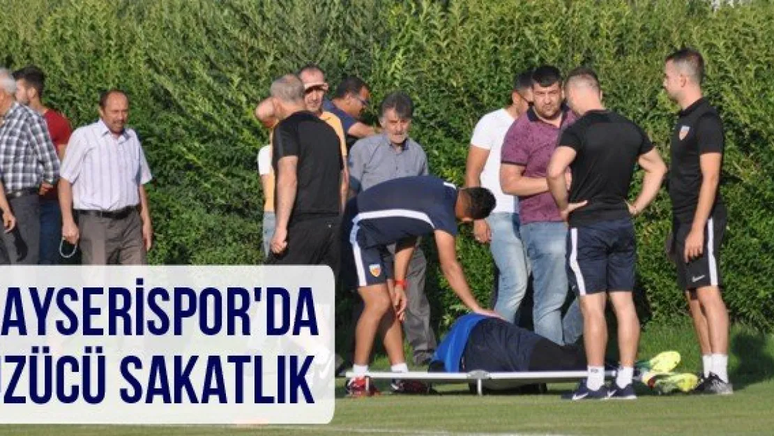 Kayserispor'da üzücü sakatlık