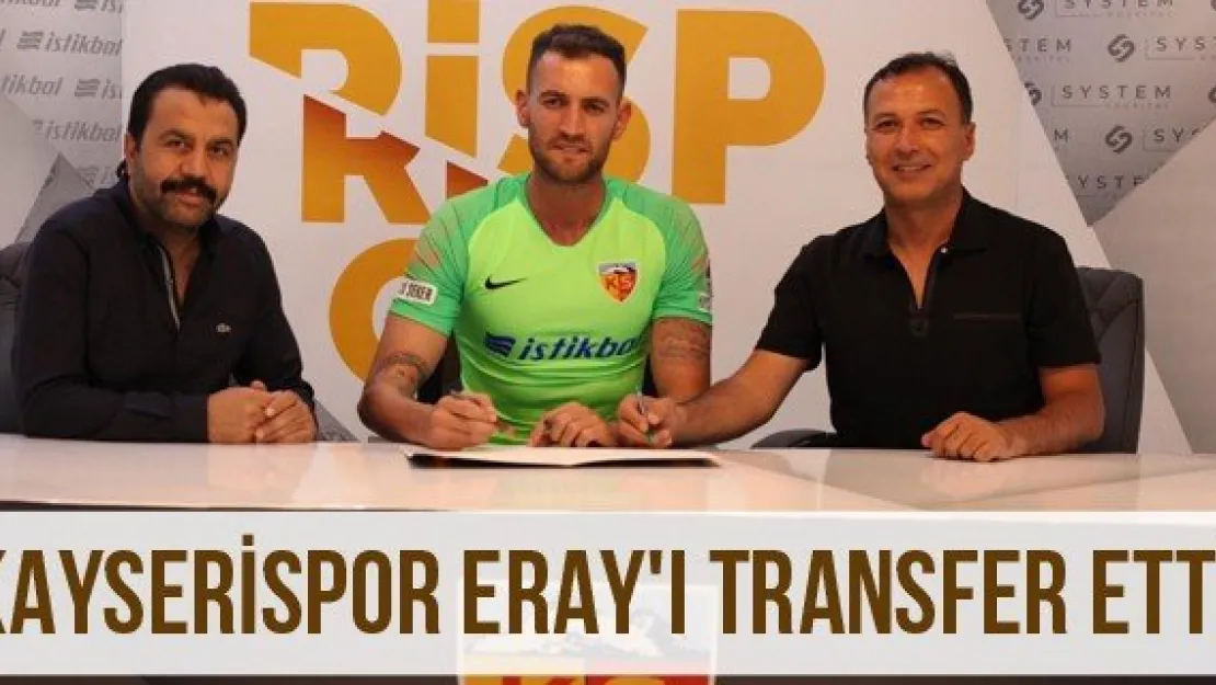 Kayserispor Eray'ı transfer etti