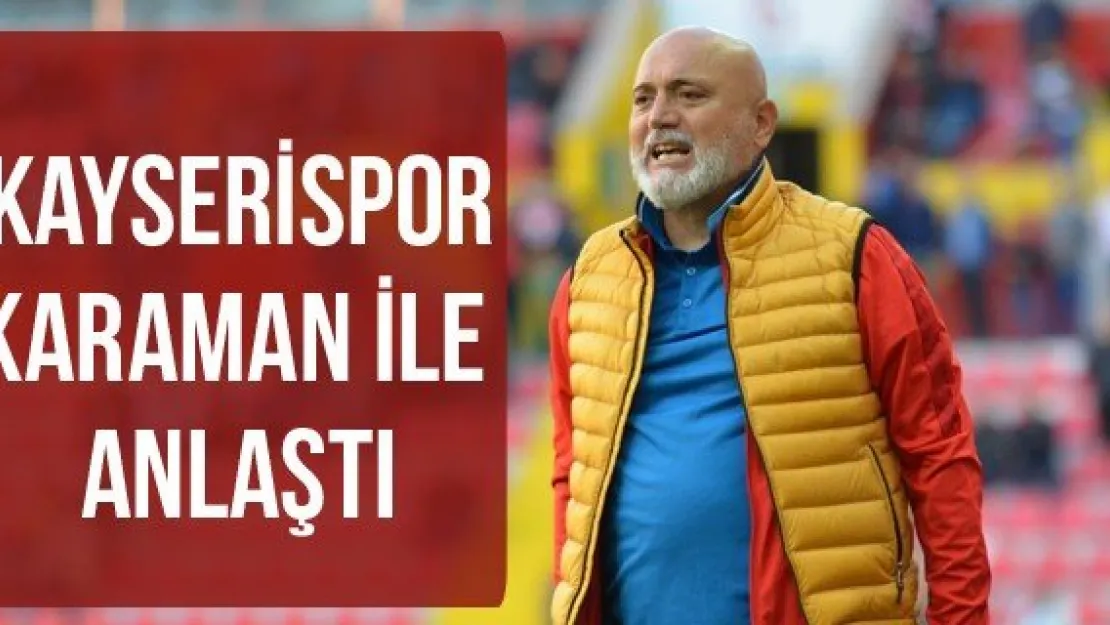 Kayserispor Karaman ile anlaştı