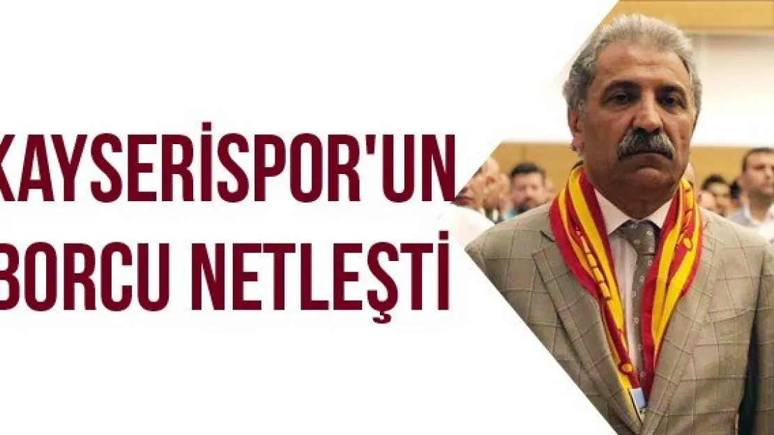 Kayserispor'un borcu netleşti