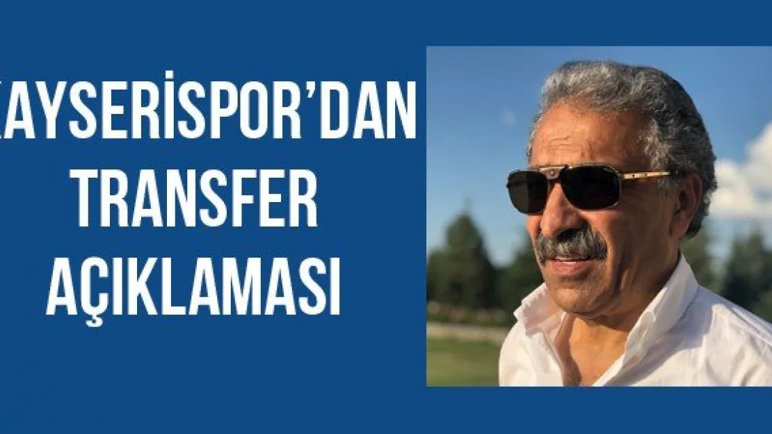 Kayserispor'dan transfer açıklaması