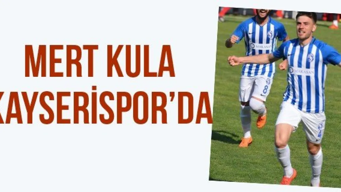 Mert Kula Kayserispor'da