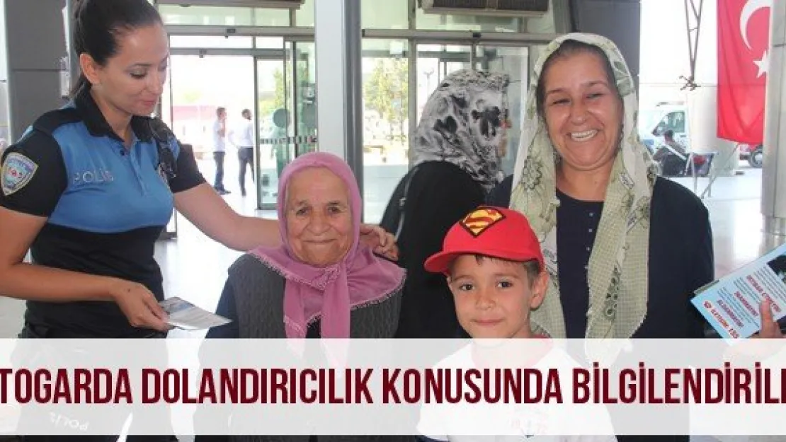 Otogarda dolandırıcılık konusunda bilgilendirildi