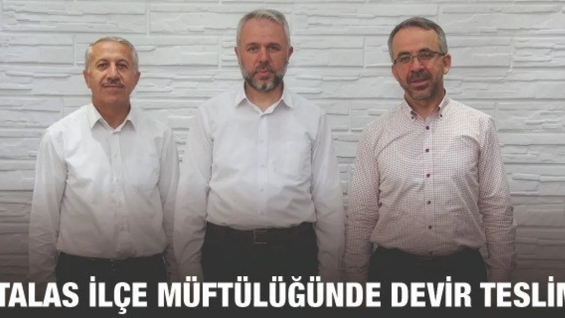 Talas ilçe müftülüğünde devir teslim