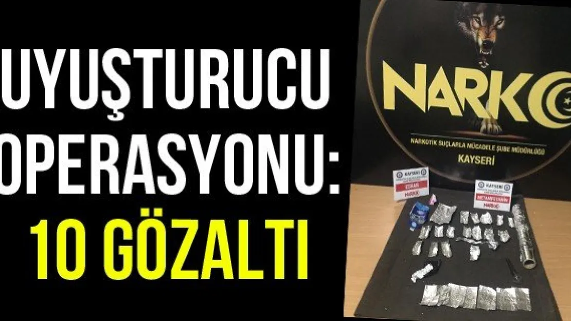 Uyuşturucu Operasyonu: 10 Gözaltı