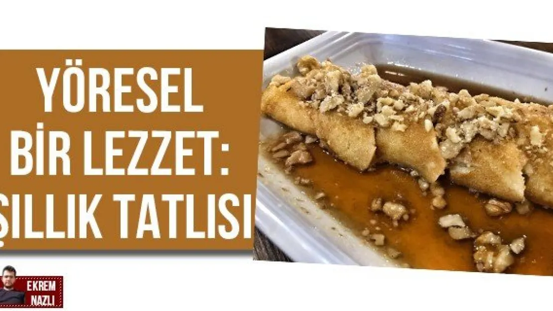 Yöresel bir lezzet: Şıllık tatlısı