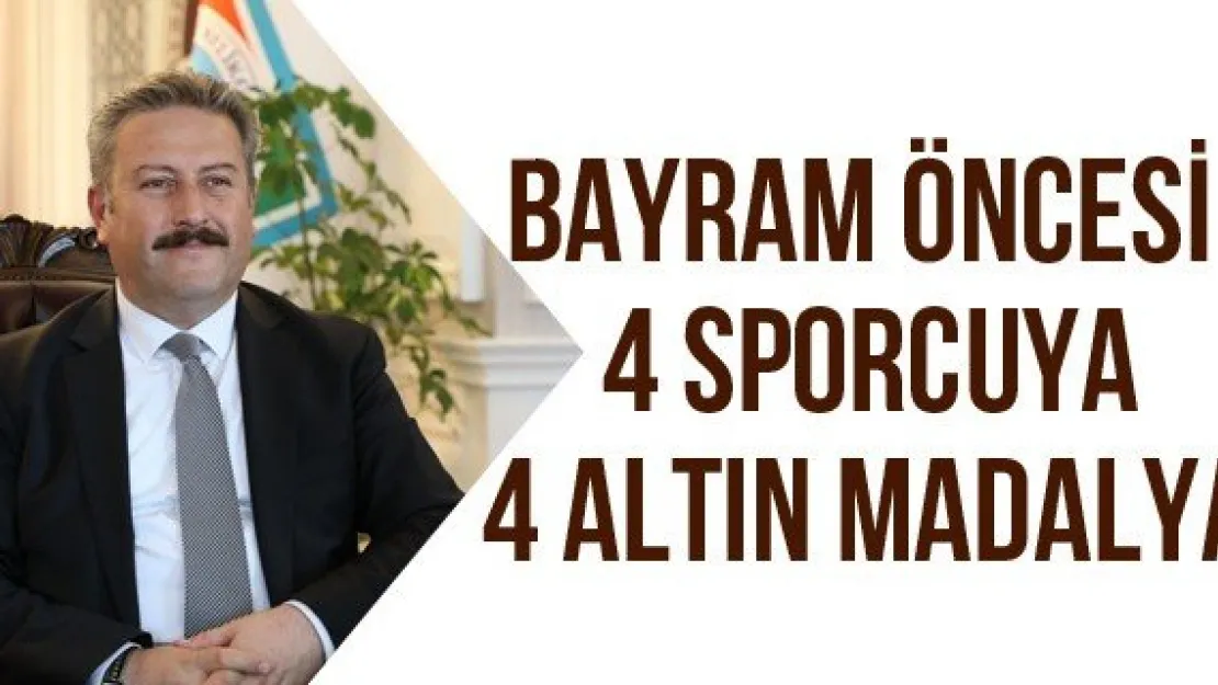 Bayram öncesi 4 sporcuya 4 altın madalya