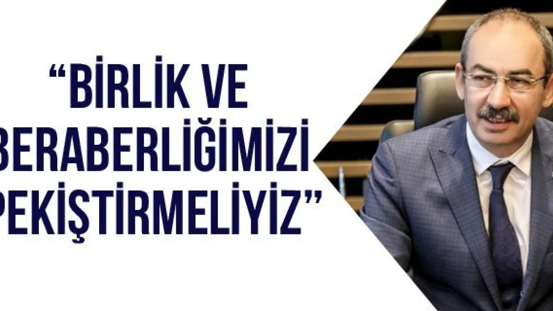 'Birlik Ve Beraberliğimizi Pekiştirmeliyiz'