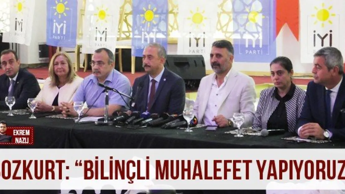 Bozkurt: 'Bilinçli muhalefet yapıyoruz'