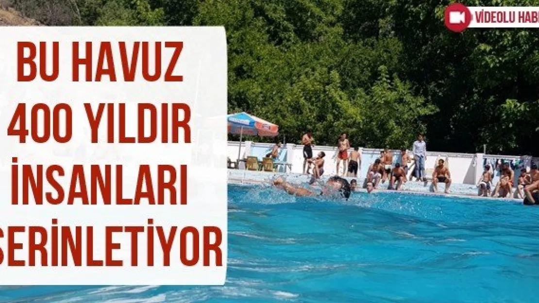 Bu havuz 400 yıldır insanları serinletiyor