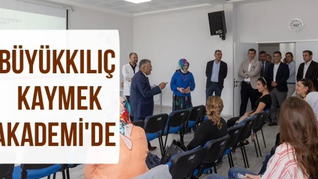 Büyükkılıç KAYMEK Akademi'de