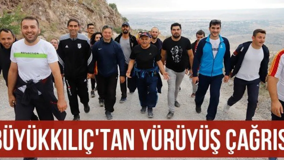 Büyükkılıç'tan yürüyüş çağrısı