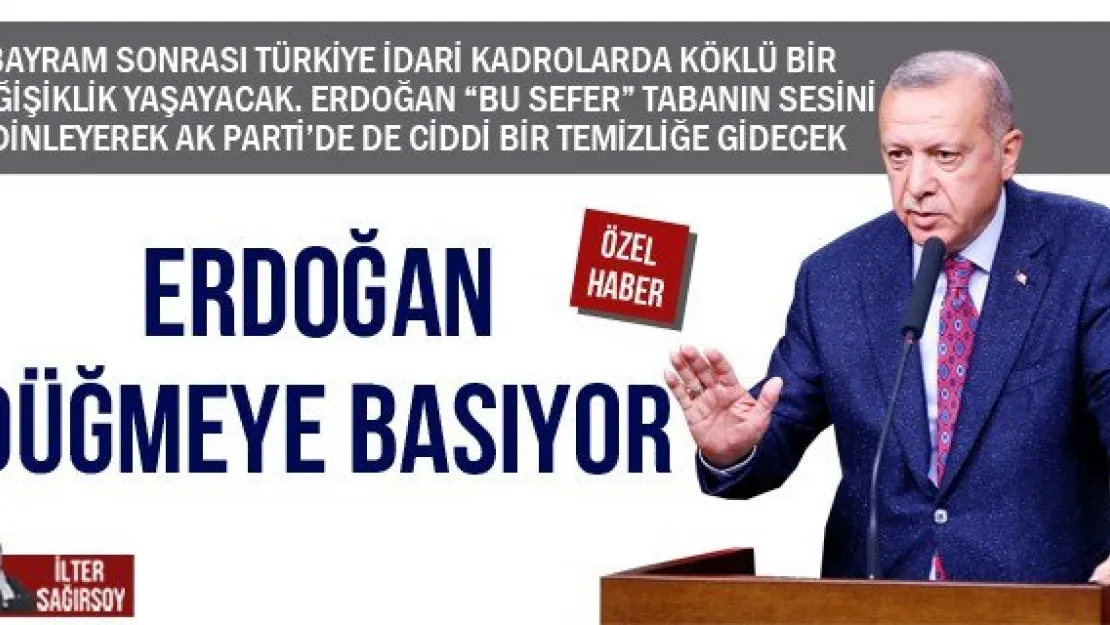 ERDOĞAN DÜĞMEYE BASIYOR