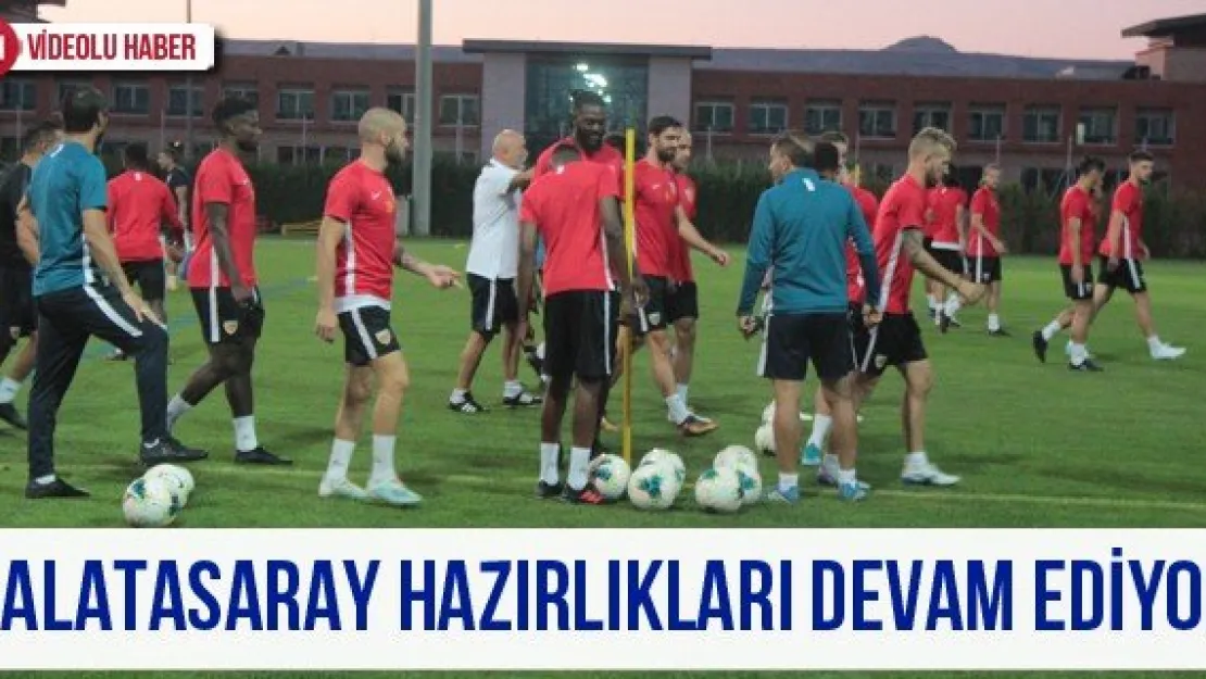 Galatasaray hazırlıkları devam ediyor