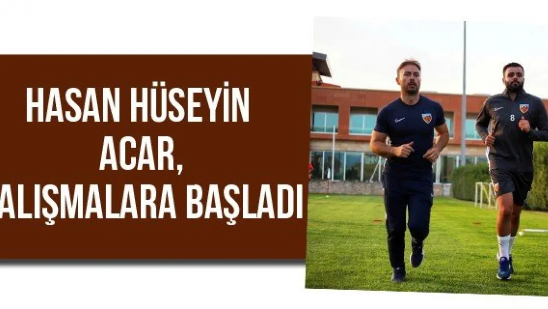 Hasan Hüseyin Acar, çalışmalara başladı